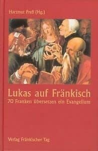 Preß, Hartmut Lukas auf Fränkisch: 70 Franken übersetzen ein Evangelium