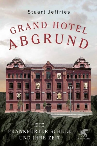 Jeffries, Stuart Grand Hotel Abgrund: Die Frankfurter Schule und ihre Zeit