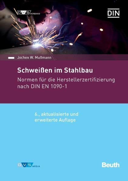 DIN e. V. Schweißen im Stahlbau: Normen für die Herstellerzertifizierung nach DIN EN 1090-1 (Normen-Handbuch)