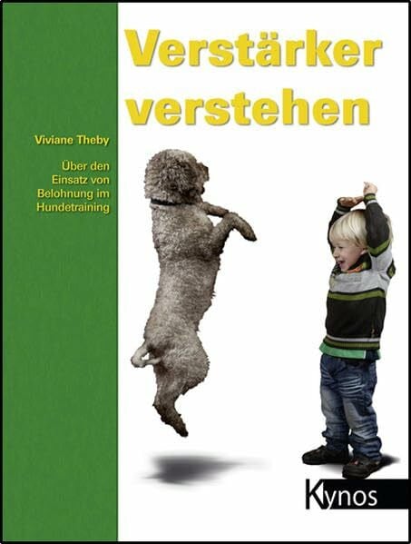 Theby, Viviane Verstärker verstehen: Über den Einsatz von Belohnung im Hundetraining (Das besondere Hundebuch)