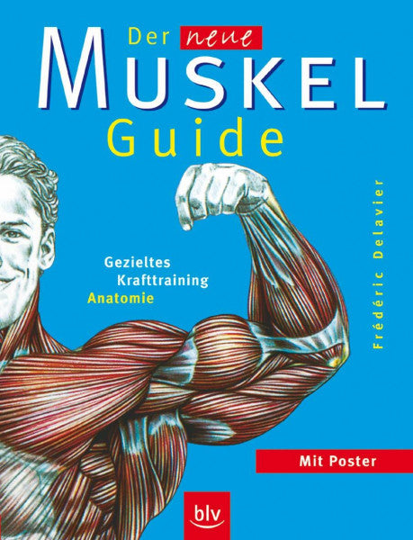 Delavier, Frédéric Der neue Muskel-Guide: Gezieltes Krafttraining · Anatomie (BLV Sport, Fitness & Training)
