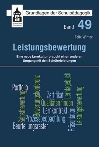 Felix Winter Leistungsbewertung: Eine neue Lernkultur braucht einen anderen Umgang mit den Schülerleistungen (Grundlagen der Schulpädagogik)