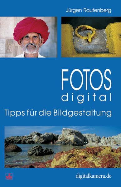 Rautenberg, Jürgen Fotos digital - Tipps für die Bildgestaltung