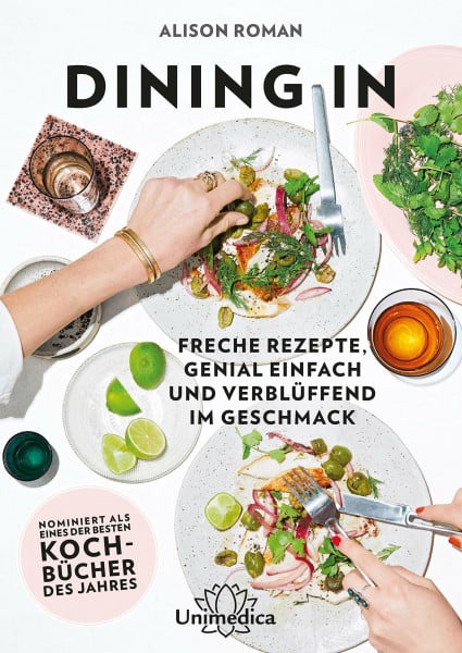Alison Roman Dining In - Freche Rezepte genial einfach und verblüffend im Geschmack
