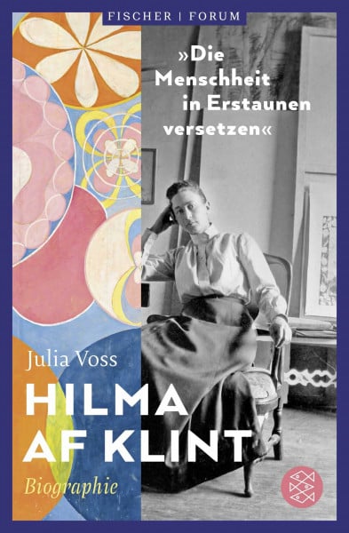 Voss, Julia Hilma af Klint – »Die Menschheit in Erstaunen versetzen«: Biographie (Fischer Forum, Band 9)