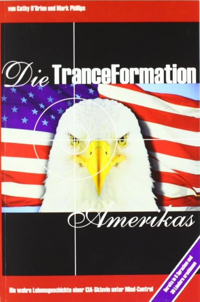O'Brien, Cathy Die TranceFormation Amerikas: Die wahre Lebensgeschichte einer CIA-Sklavin unter Mind-Control