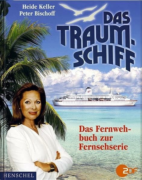 Keller, Heide Das Traumschiff: Das Fernwehbuch zur Fernsehserie