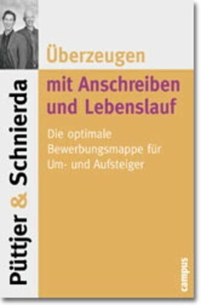 Püttjer, Christian Überzeugen mit Anschreiben und Lebenslauf: Die optimale Bewerbungsmappe für Um- und Aufsteiger