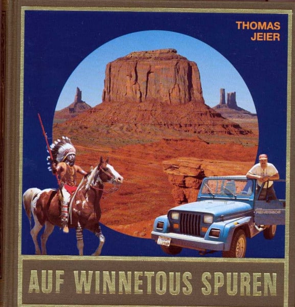 Jeier, Thomas Auf Winnetous Spuren. Reportagen und Berichte von abenteuerlichen Reisen im amerikanischen Westen