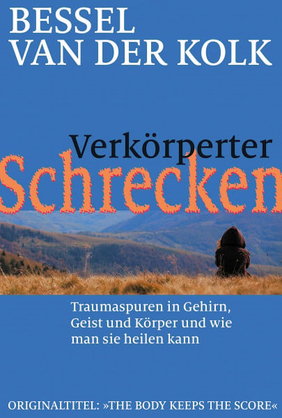 Theo Kierdorf Verkörperter Schrecken: Traumaspuren in Gehirn, Geist und Körper und wie man sie heilen kann