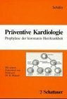 Schäfer, Jürgen R Präventive Kardiologie: Prophylaxe der koronaren Herzkrankheit