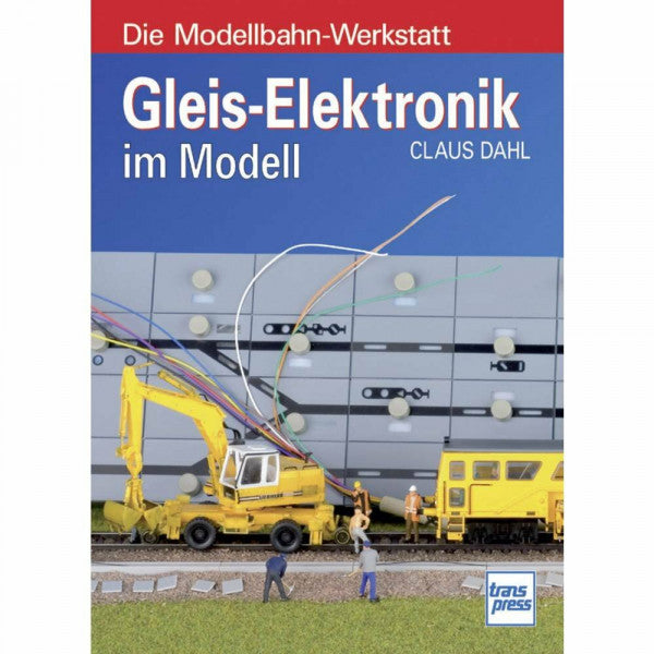 Dahl, Claus Gleis-Elektronik im Modell (Die Modellbahn-Werkstatt)