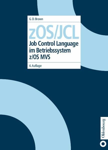Brown, Gary DeWard zOS/JCL: Job Control Language im Betriebssystem z/OS MVS