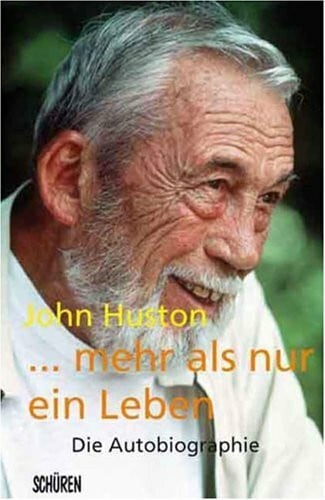 Huston, John ... mehr als nur ein Leben. Die Autobiographie