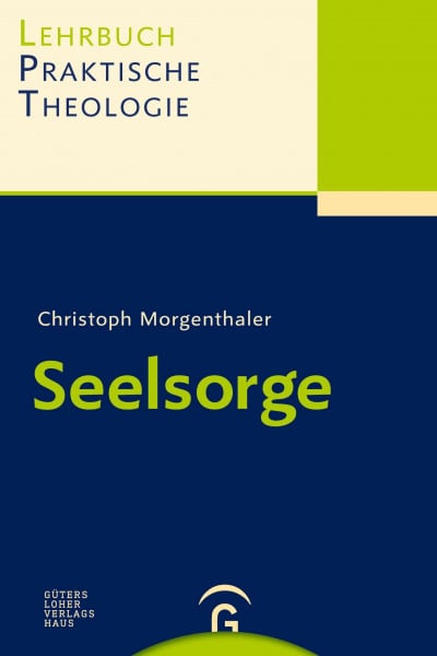 Morgenthaler, Christoph Seelsorge (Lehrbuch Praktische Theologie, Band 3)