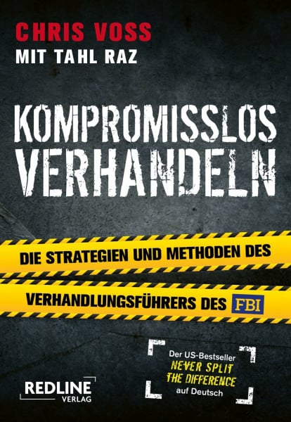 Raz, Tahl Kompromisslos verhandeln: Die Strategien und Methoden des Verhandlungsführers des FBI