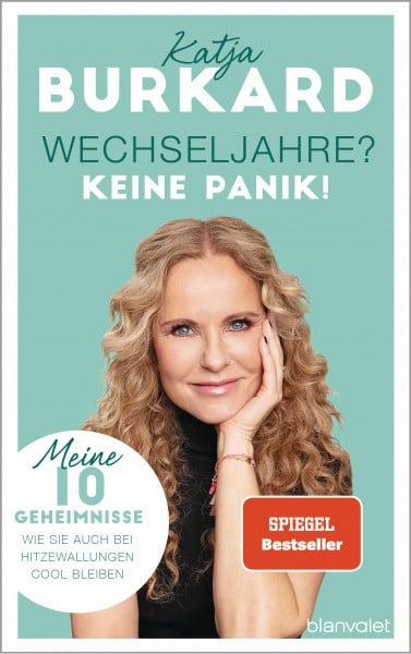 Burkard, Katja Wechseljahre? Keine Panik!: Meine 10 Geheimnisse, wie Sie auch bei Hitzewallungen cool bleiben