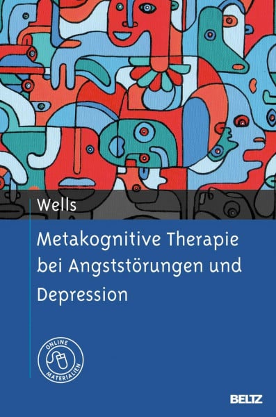 Wells, Adrian Metakognitive Therapie bei Angststörungen und Depression