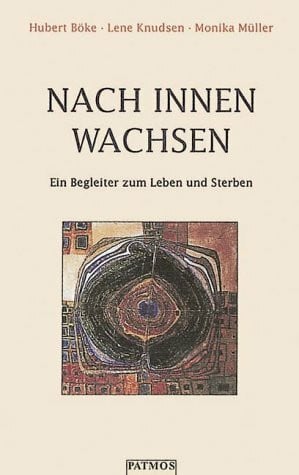 Müller, Monika Nach innen wachsen. Ein Begleiter zum Leben und Sterben