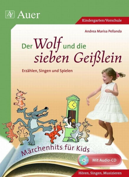 Pellanda, Andrea Marisa Der Wolf und die sieben Geißlein: Erzählen, Singen und Spielen (1. Klasse/Vorschule) (Märchenhits für Kids)