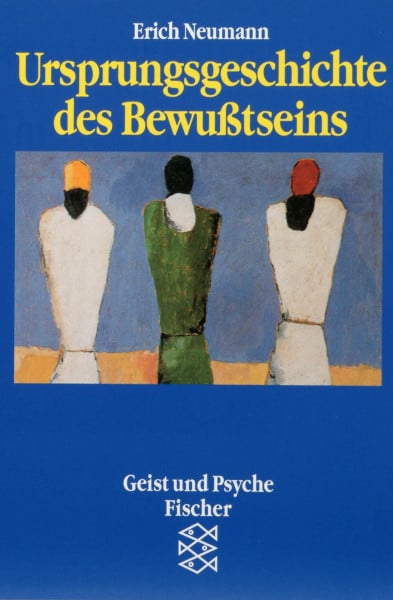 Neumann, Erich Ursprungsgeschichte des Bewusstseins (Geist und Psyche)