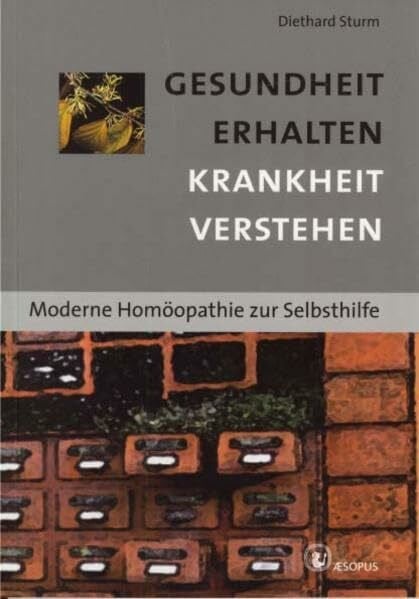 Diethard Sturm Gesundheit erhalten Krankheit verstehen: Moderne Homöopathie zur Selbsthilfe (Gesundheits-Begleiter)