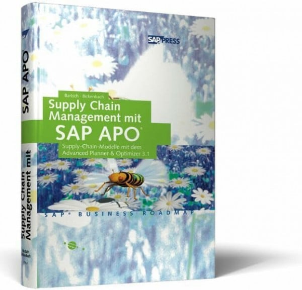 Bartsch, Helmut Supply Chain Management mit SAP APO - Supply-Chain-Modelle mit dem Advanced Planner & Optimizer 3.0: Supply-Chain-Modelle mit dem Advanced Planner & Optimizer 3.1 (SAP PRESS)