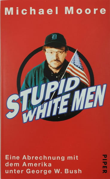 Tamaro, Susanna Stupid White Men: Eine Abrechnung mit dem Amerika unter George W. Bush