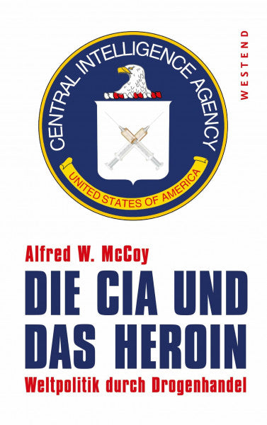 McCoy, Alfred W. Die CIA und das Heroin: Weltpolitik durch Drogenhandel
