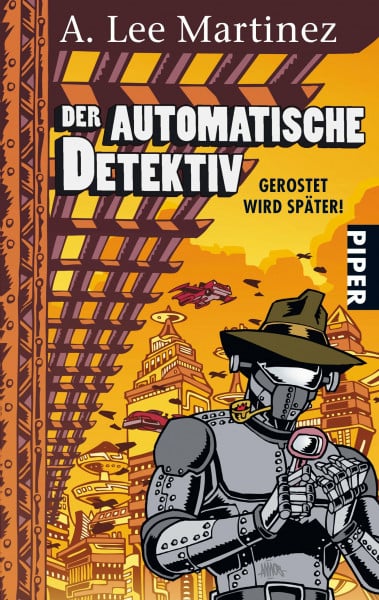 Martinez, A. Lee Der automatische Detektiv: Gerostet wird später! (Fantasy, Band 26688)