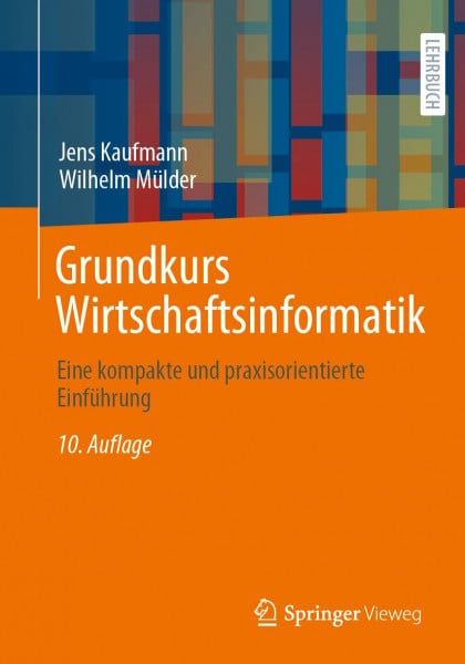 Kaufmann, Jens Grundkurs Wirtschaftsinformatik: Eine kompakte und praxisorientierte Einführung