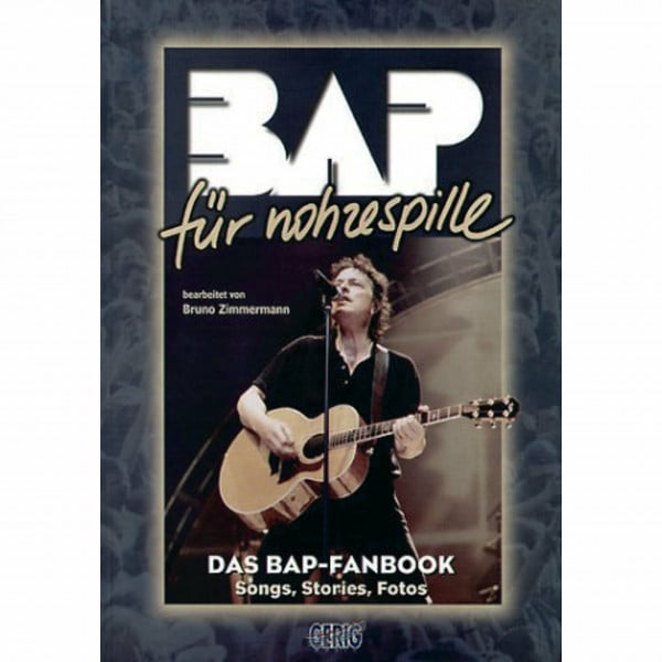 Zimmermann, Bruno BAP für Nohzespille: Das BAP-Fanbook - Songs, Stories, Fotos. Gesang, Akkorde. Songbook.