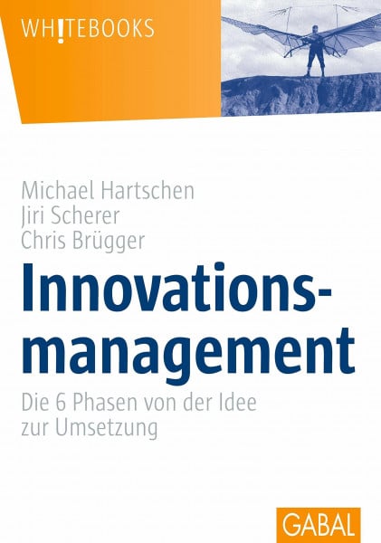 Scherer, Jiri Innovationsmanagement: Die 6 Phasen von der Idee zur Umsetzung