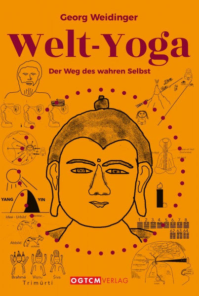 Georg Weidinger Welt-Yoga: Der Weg des wahren Selbst