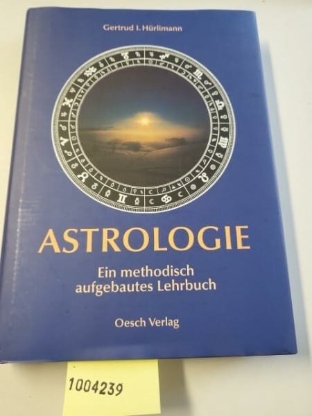 Hürlimann, Gertrud I Astrologie: Ein methodisch aufgebautes Lehrbuch (Grenzwissenschaften)