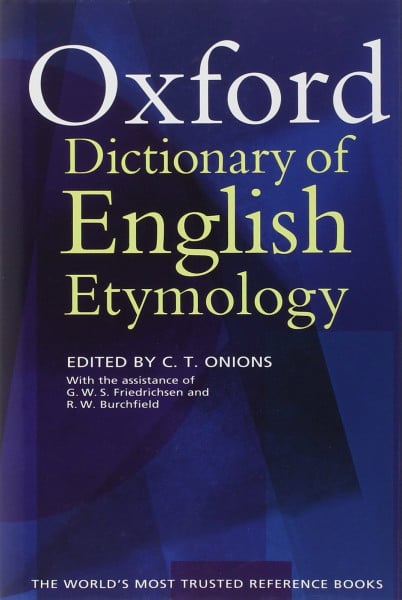Onions, C T The Oxford Dictionary Of English Etymology
