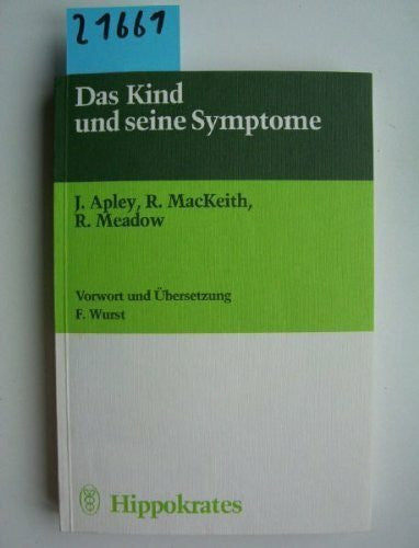 Apley J. R. MacKeith und R. Meadow Das Kind und seine Symptome