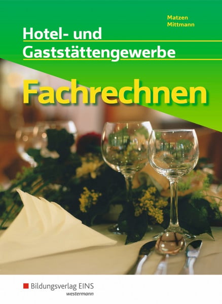 Mittmann, Horst Fachrechnen: Hotel- und Gaststättengewerbe Schülerband (Fachrechnen: Ausgabe für das Hotel- und Gaststättengewerbe)