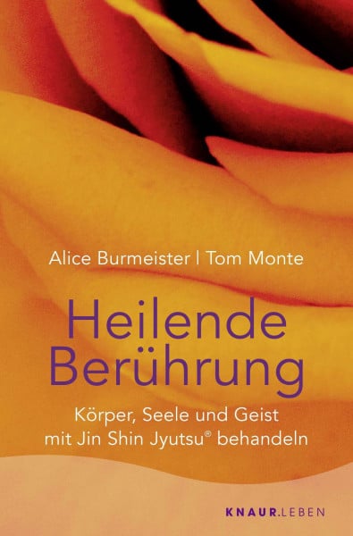 Monte, Tom Heilende Berührung: Körper, Seele und Geist mit Jin Shin Jyutsu® behandeln