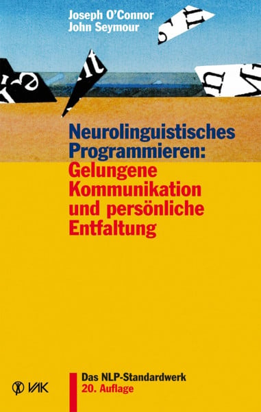 Seymour, John Neurolinguistisches Programmieren: Gelungene Kommunikation und persönliche Entfaltung
