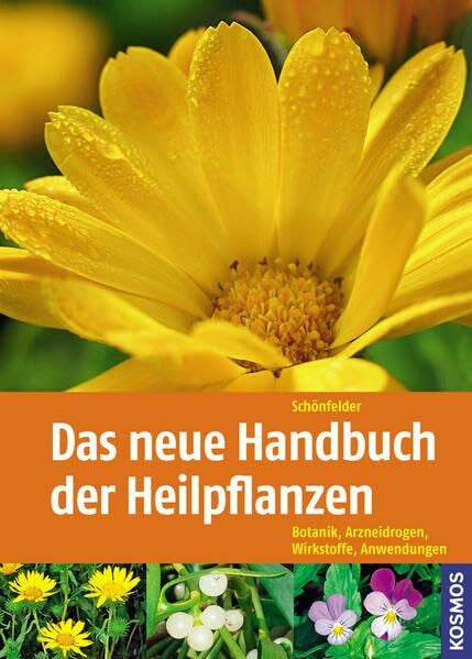Schönfelder, Ingrid Das neue Handbuch der Heilpflanzen: Botanik, Arzneidrogen, Wirkstoffe, Anwendungen