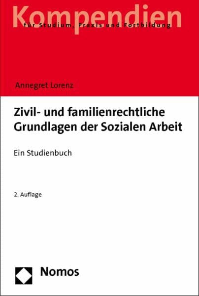Lorenz, Annegret Zivil- und familienrechtliche Grundlagen der Sozialen Arbeit: Ein Studienbuch