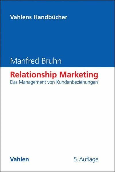 Bruhn, Manfred Relationship Marketing: Das Management von Kundenbeziehungen (Vahlens Handbücher der Wirtschafts- und Sozialwissenschaften)