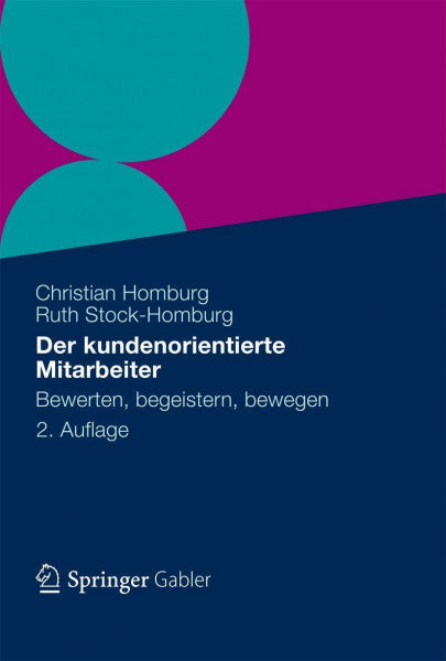 Homburg, Christian Der kundenorientierte Mitarbeiter: Bewerten, begeistern, bewegen