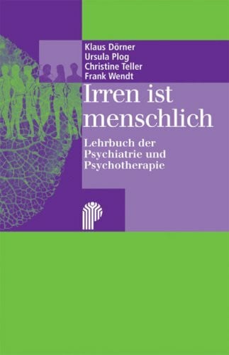 Dörner, Klaus Irren ist menschlich: Lehrbuch der Psychiatrie und Psychotherapie