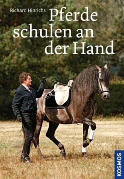 Hinrichs, Richard Pferde schulen an der Hand: Wege zum Lösen und Versammeln