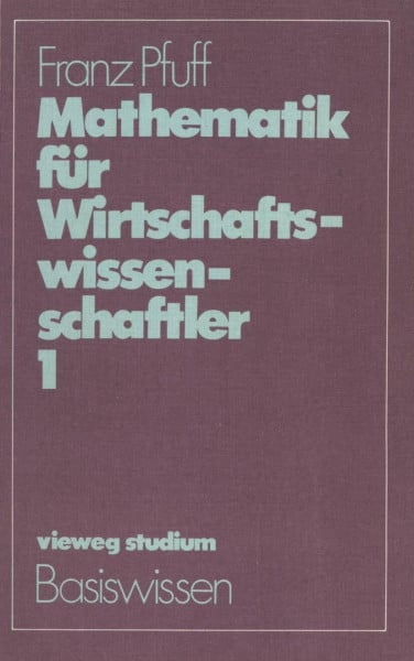 Pfuff, Franz Vieweg Studium, Nr.38, Mathematik für Wirtschaftswissenschaftler (vieweg studium; Basiswissen)