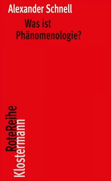 Schnell, Alexander Was ist Phänomenologie? (Klostermann RoteReihe, Band 111)