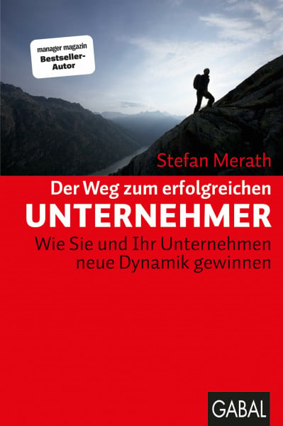 Merath, Stefan Der Weg zum erfolgreichen Unternehmer: Wie Sie und Ihr Unternehmen neue Dynamik gewinnen (Dein Business)