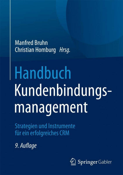 Homburg, Christian Handbuch Kundenbindungsmanagement: Strategien und Instrumente für ein erfolgreiches CRM
